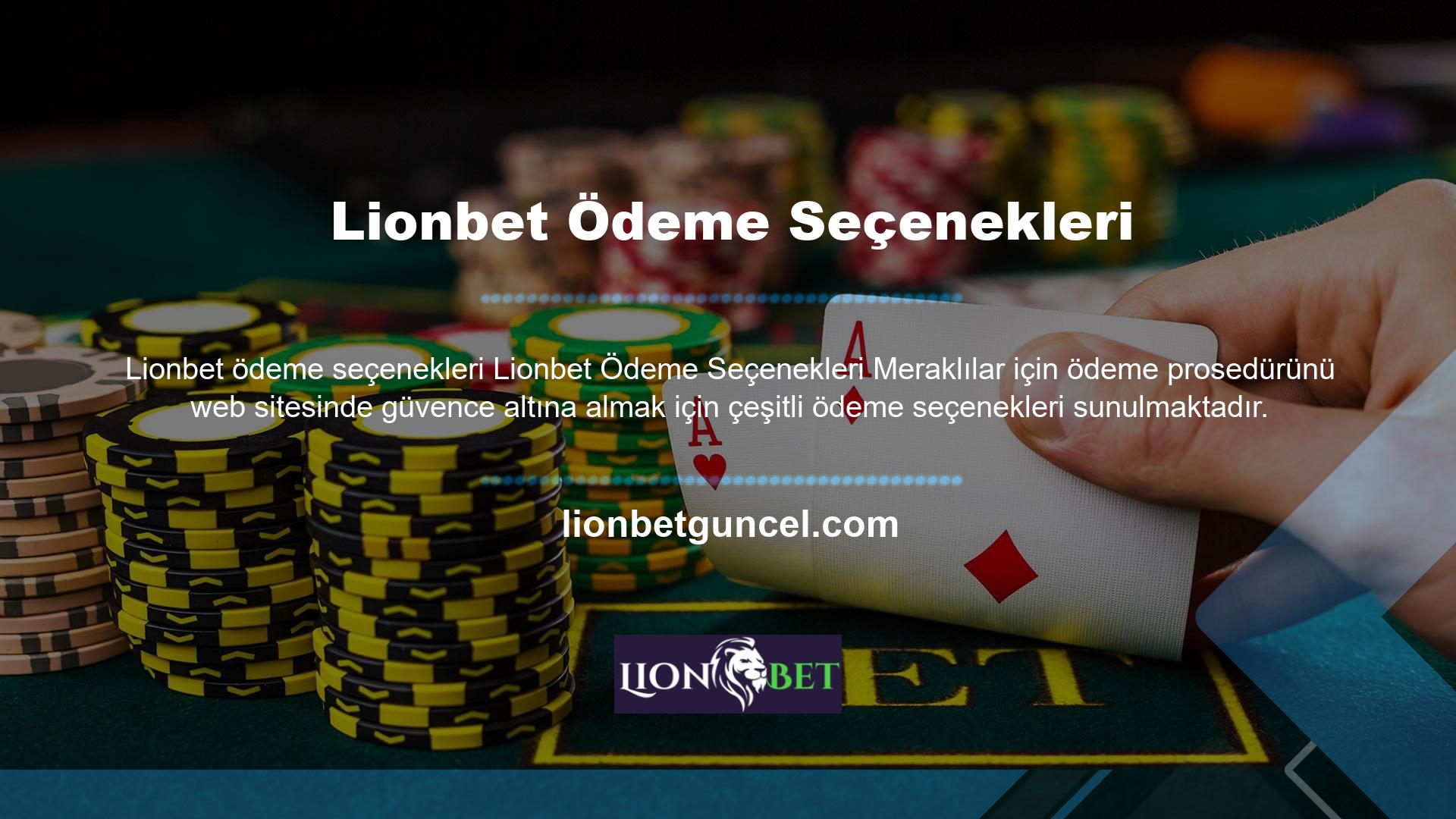 Lionbet bahisleriniz için bu yöntemlerden herhangi biriyle ödeme yapabilirsiniz